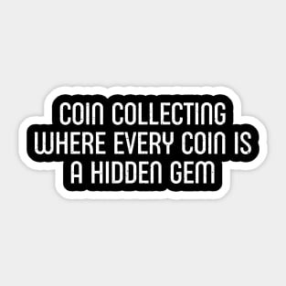 Coin Collecting Where Every Coin is a Hidden Gem Sticker